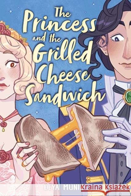 The Princess and the Grilled Cheese Sandwich (A Graphic Novel) Deya Muniz 9780316538725