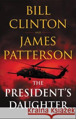 The President's Daughter: A Thriller Patterson, James 9780316540711