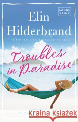 Troubles in Paradise Elin Hilderbrand 9780316541749 Little Brown and Company