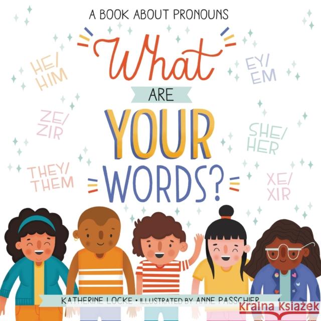What Are Your Words?: A Book about Pronouns Katherine Locke Anne Passchier 9780316542067 Little, Brown Books for Young Readers