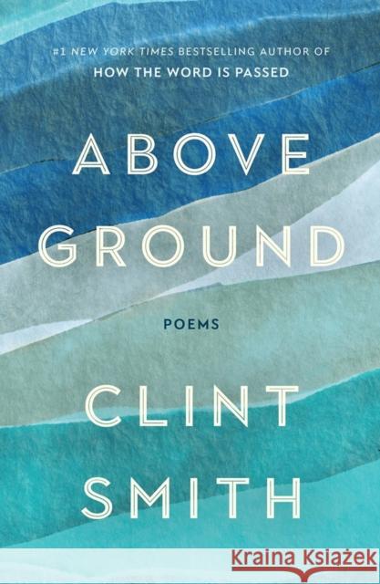 Above Ground Clint Smith 9780316543033 Little, Brown & Company