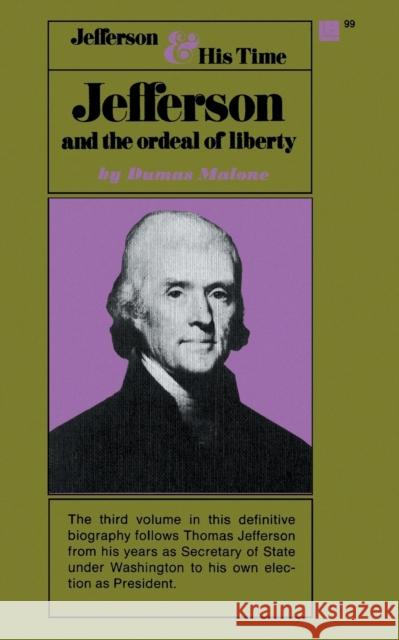 Jefferson and the Ordeal of Liberty - Volume III Dumas Malone 9780316544696 Little Brown and Company
