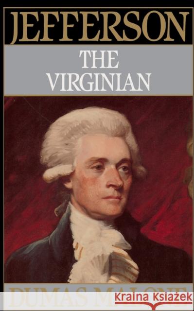 Jefferson the Virginian - Volume I Dumas Malone 9780316544726 Back Bay Books
