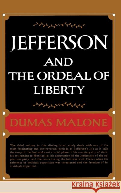 Jefferson and the Ordeal of Liberty - Volume III Dumas Malone 9780316544757 Little Brown and Company