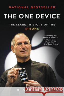 The One Device: The Secret History of the iPhone Brian Merchant 9780316546249 Back Bay Books