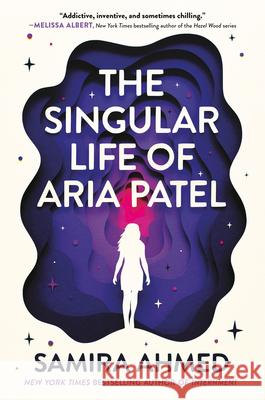 The Singular Life of Aria Patel Samira Ahmed 9780316549103 Little, Brown Books for Young Readers