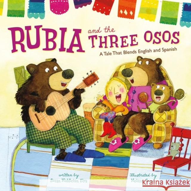 Rubia and the Three Osos: A Tale That Blends English and Spanish Susan Middleton Elya Melissa Sweet 9780316549684 Little, Brown & Company