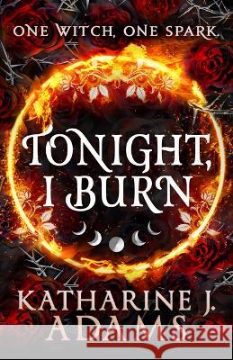 Tonight, I Burn Katharine J. Adams 9780316551816 Orbit