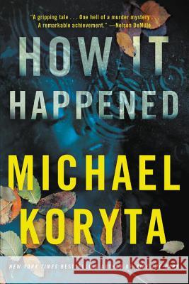 How It Happened Michael Koryta 9780316552509 Little Brown and Company