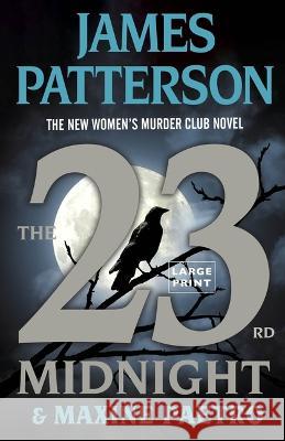 The 23rd Midnight: The Most Gripping Women\'s Murder Club Novel of Them All James Patterson Maxine Paetro 9780316554022 Little Brown and Company