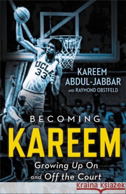 Becoming Kareem: Growing Up on and Off the Court Kareem Abdul-Jabbar Raymond Obstfeld 9780316555418 Little, Brown Books for Young Readers