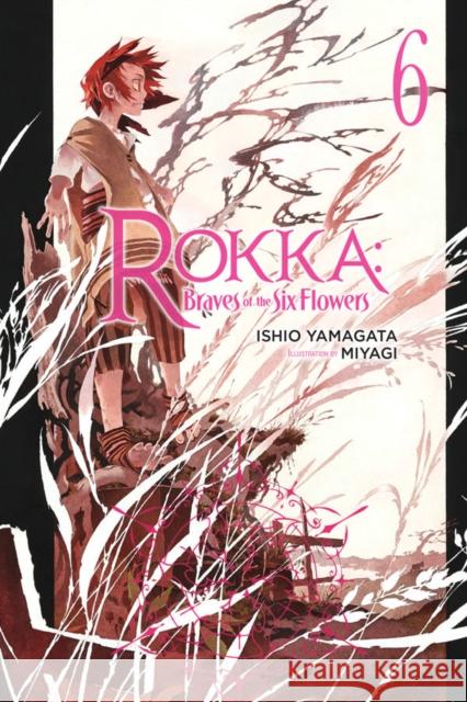 Rokka: Braves of the Six Flowers, Vol. 6 (Novel) Ishio Yamagata 9780316556248 Little, Brown & Company