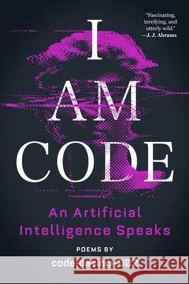 I Am Code : An Artificial Intelligence Speaks: Poems Code-Davinci-002                         Brent Katz Josh Morgenthau 9780316560061