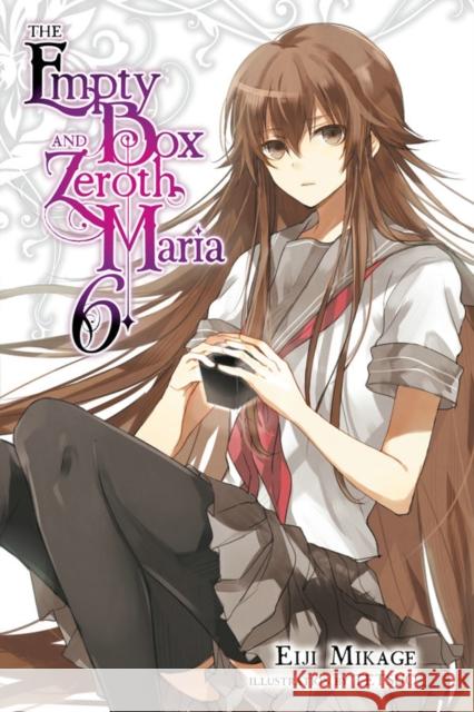 The Empty Box and Zeroth Maria, Vol. 6 (light novel) Eiji Mikage 9780316561198 Yen on