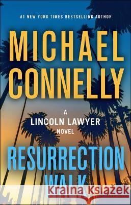 Resurrection Walk Michael Connelly 9780316563765 Little Brown and Company