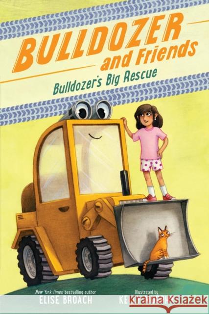 Bulldozer's Big Rescue Elise Broach Kelly Murphy 9780316564175