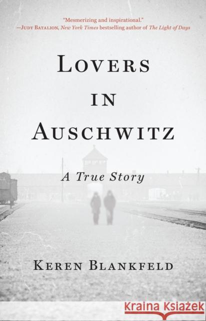 Lovers in Auschwitz: A True Story Keren Blankfeld 9780316564786 Back Bay Books