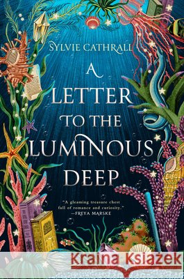 A Letter to the Luminous Deep Sylvie Cathrall 9780316565530