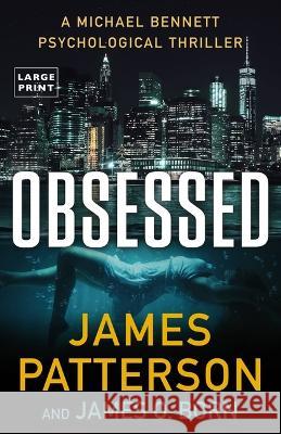 Obsessed: A Michael Bennett Psychological Thriller James Patterson James O. Born 9780316565981 Little Brown and Company