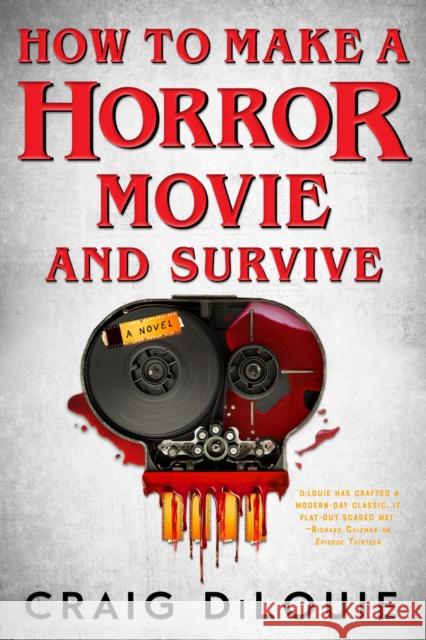 How to Make a Horror Movie and Survive: A Novel Craig DiLouie 9780316569316 Redhook