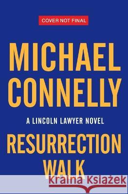 Resurrection Walk Michael Connelly 9780316570367 Little Brown and Company