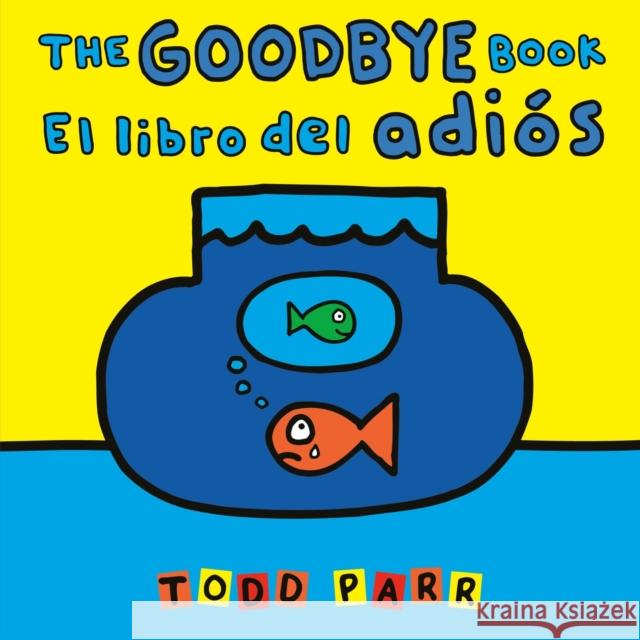 The Goodbye Book / El libro del adios Todd Parr 9780316572439