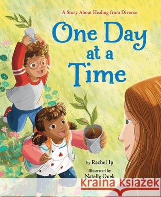 One Day at a Time: A Story about Healing from Divorce Rachel Ip Natelle Quek 9780316577564 Christy Ottaviano Books-Little Brown and Hach