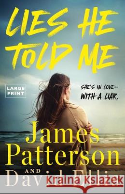 Lies He Told Me: The Greatest Suspense Novel Since Gone Girl James Patterson David Ellis 9780316577861 Little Brown and Company