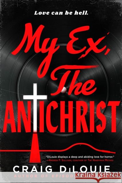 My Ex, the Antichrist Craig DiLouie 9780316578189