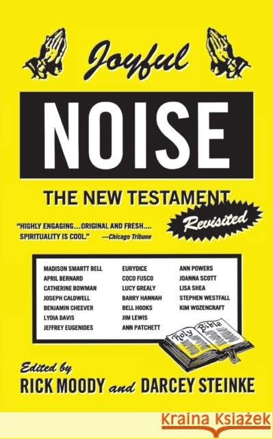 Joyful Noise: The New Testament Revisited Rick Moody Darcey Steinke 9780316579957 Back Bay Books