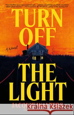 Turn Off the Light: A Novel Jacquie Walters 9780316580328 Mulholland Books
