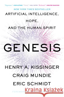 Genesis: Artificial Intelligence, Hope, and the Human Spirit Henry a. Kissinger Eric Schmidt Craig Mundie 9780316581318 Back Bay Books