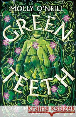 Greenteeth Molly O'Neill 9780316584241 Orbit