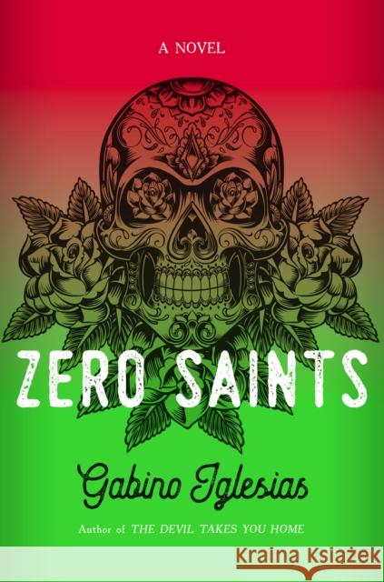Zero Saints Gabino Iglesias 9780316584739 Mulholland Books
