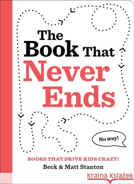 Books That Drive Kids CRAZY!: The Book That Never Ends Matt Stanton 9780316584814 Little, Brown Books for Young Readers