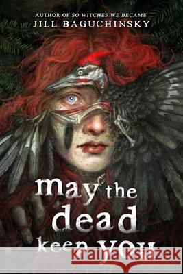 May the Dead Keep You Jill Baguchinsky 9780316586276 Little, Brown Books for Young Readers