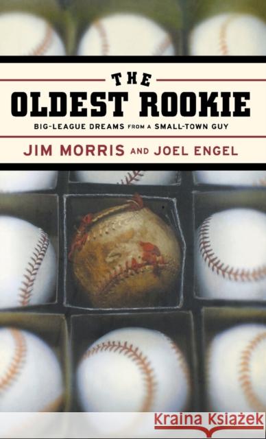 The Oldest Rookie Jim Morris Joel Engel 9780316591560 Little Brown and Company