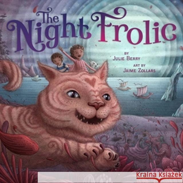 The Night Frolic Julie Berry Jaime Zollars 9780316591836 Little, Brown Books for Young Readers