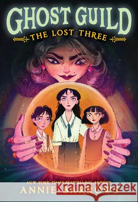 The Lost Three Annie Barrows 9780316593908 Little, Brown Books for Young Readers