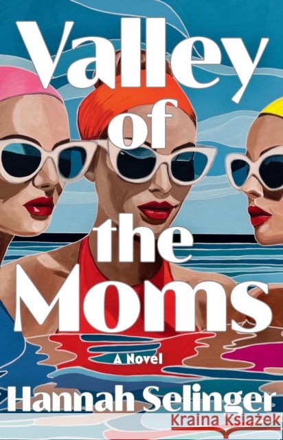 Valley of the Moms Hannah Selinger 9780316596558 Little Brown and Company
