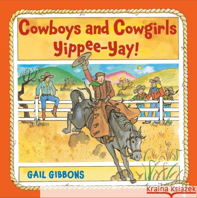Cowboys and Cowgirls: Yippee-Yay! Gail Gibbons 9780316597371 Little, Brown Books for Young Readers