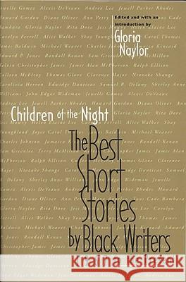 Children of the Night: The Best Short Stories by Black Writers, 1967 to Present Gloria Naylor Gloria Naylor 9780316599238 Little Brown and Company