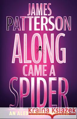Along Came a Spider: An Alex Cross Thriller James Patterson 9780316602822 Little Brown and Company