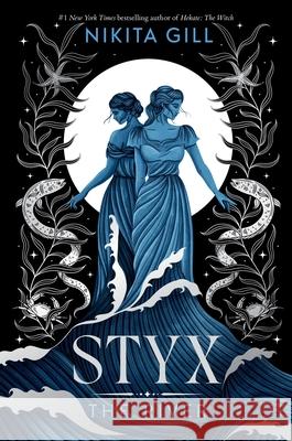 Styx (Standard Edition): The River Nikita Gill 9780316608947 Little, Brown Books for Young Readers