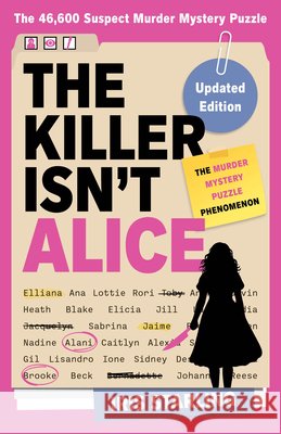 The Killer Isn't Alice: The Bestselling Murder Mystery Puzzle Book - 46,600 Suspects, 1 Killer. Can You Solve the Crime? Iris Starling 9780316616188