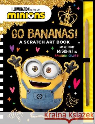 Minions: Go Bananas!: A Scratch Art Book Illumination Entertainment 9780316628150 Little, Brown Books for Young Readers