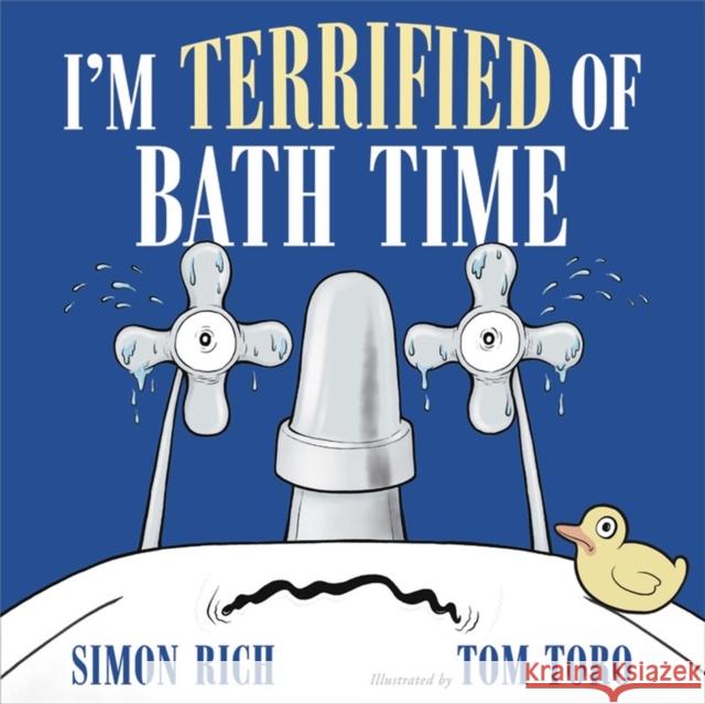 I'm Terrified of Bath Time Simon Rich Tom Toro 9780316628334 Little, Brown Books for Young Readers