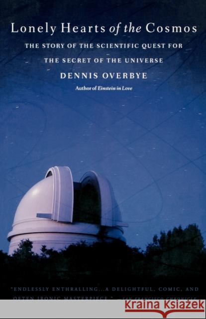 Lonely Hearts of the Cosmos: The Story of the Scientific Quest for the Secret of the Universe Overbye, Dennis 9780316648967 Back Bay Books