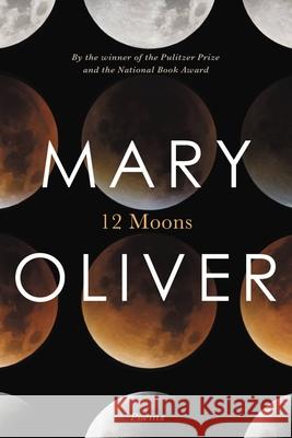 Twelve Moons Mary Oliver Mary Cliver 9780316650007 Back Bay Books