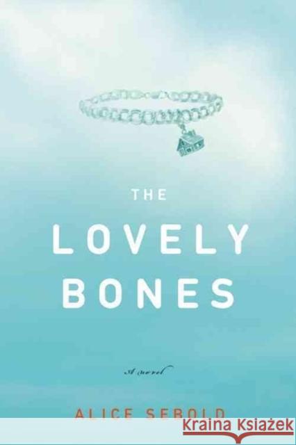 The Lovely Bones Alice Sebold 9780316666343 Little Brown and Company